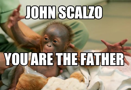 john-scalzo-you-are-the-father