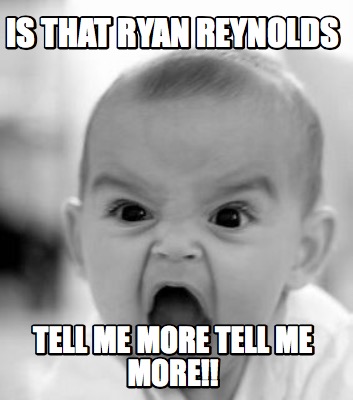 is-that-ryan-reynolds-tell-me-more-tell-me-more