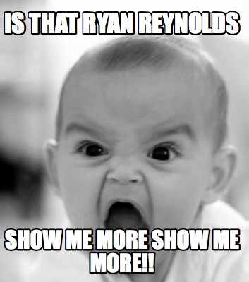 is-that-ryan-reynolds-show-me-more-show-me-more