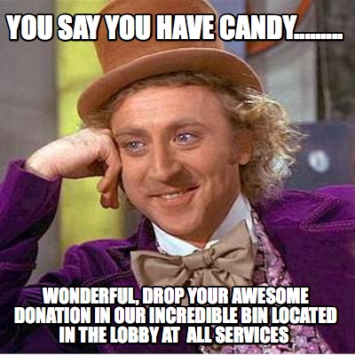 you-say-you-have-candy.........-wonderful-drop-your-awesome-donation-in-our-incr