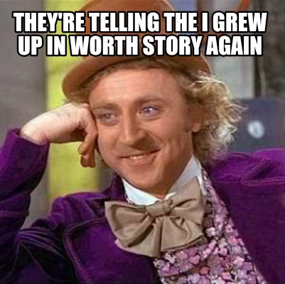 theyre-telling-the-i-grew-up-in-worth-story-again