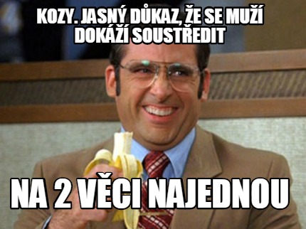 kozy.-jasn-dkaz-e-se-mu-dok-soustedit-na-2-vci-najednou