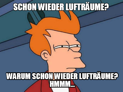 schon-wieder-luftrume-warum-schon-wieder-luftrume-hmmm