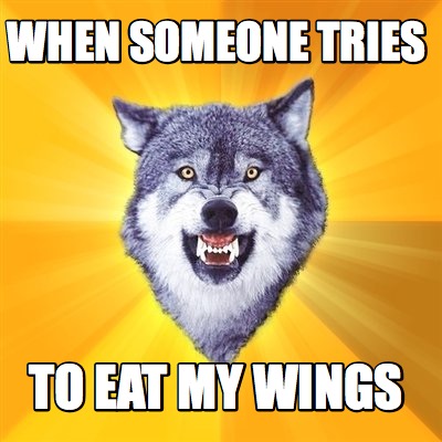 when-someone-tries-to-eat-my-wings