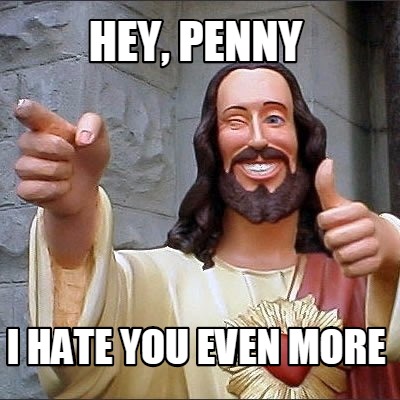 hey-penny-i-hate-you-even-more