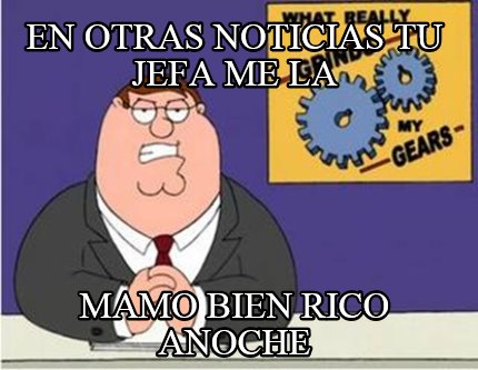 en-otras-noticias-tu-jefa-me-la-mamo-bien-rico-anoche