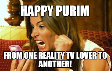 happy-purim-from-one-reality-tv-lover-to-another