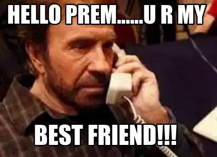 hello-prem......u-r-my-best-friend