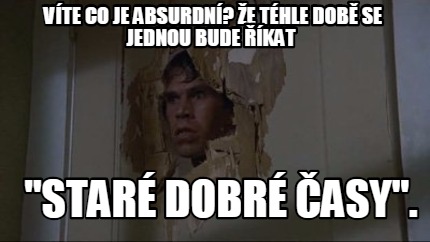 vte-co-je-absurdn-e-thle-dob-se-jednou-bude-kat-star-dobr-asy