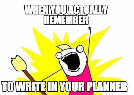 when-you-actually-remember-to-write-in-your-planner