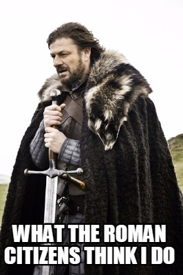 what-the-roman-citizens-think-i-do1