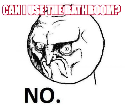 can-i-use-the-bathroom