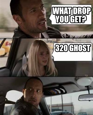 what-drop-you-get-320-ghost