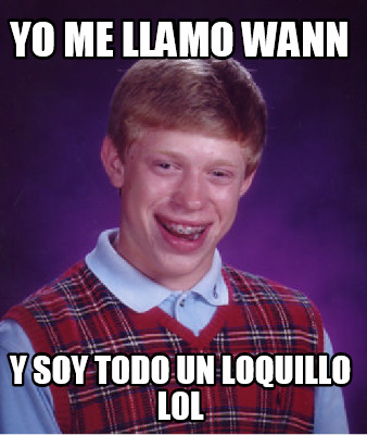 yo-me-llamo-wann-y-soy-todo-un-loquillo-l0l