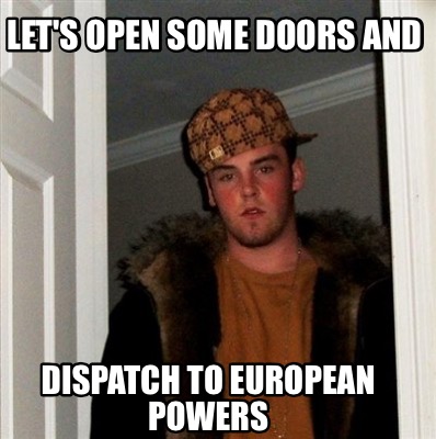 lets-open-some-doors-and-dispatch-to-european-powers