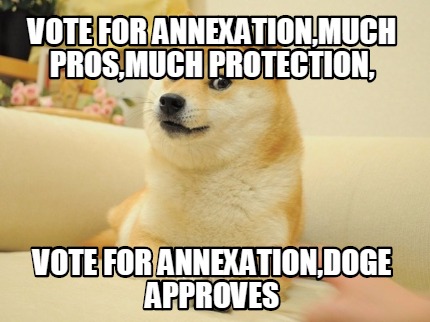 vote-for-annexationmuch-prosmuch-protection-vote-for-annexationdoge-approves