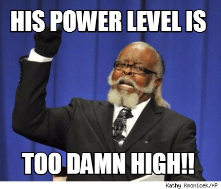 his-power-level-is-too-damn-high