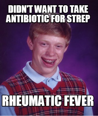 didnt-want-to-take-antibiotic-for-strep-rheumatic-fever