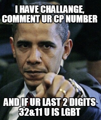 i-have-challange-comment-ur-cp-number-and-if-ur-last-2-digits-3211-u-is-lgbt