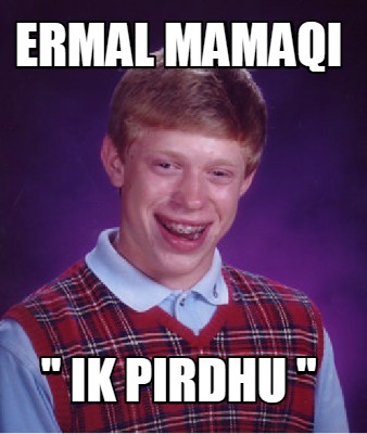 ermal-mamaqi-ik-pirdhu-