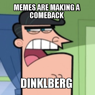 memes-are-making-a-comeback-dinklberg
