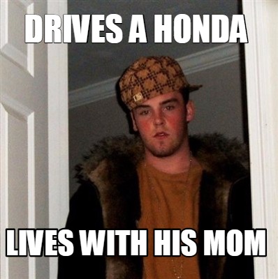 drives-a-honda-lives-with-his-mom