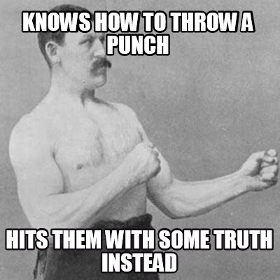 knows-how-to-throw-a-punch-hits-them-with-some-truth-instead