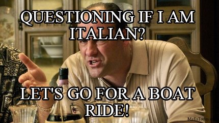 questioning-if-i-am-italian-lets-go-for-a-boat-ride