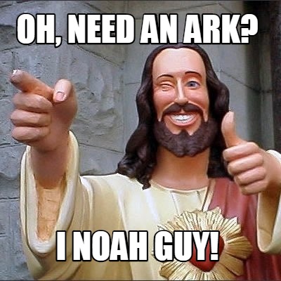 oh-need-an-ark-i-noah-guy