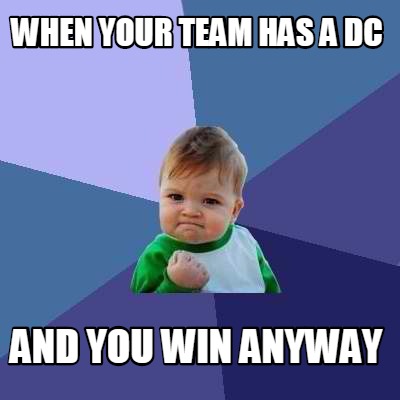 when-your-team-has-a-dc-and-you-win-anyway