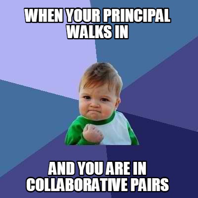 when-your-principal-walks-in-and-you-are-in-collaborative-pairs