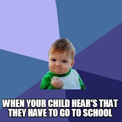 when-your-child-hears-that-they-have-to-go-to-school