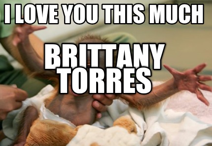 i-love-you-this-much-brittany-torres