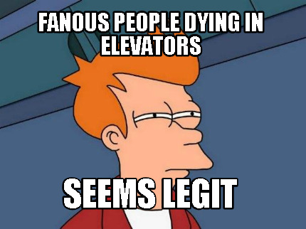 fanous-people-dying-in-elevators-seems-legit