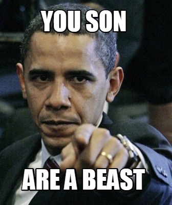 you-son-are-a-beast