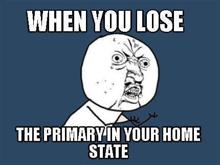 when-you-lose-the-primary-in-your-home-state