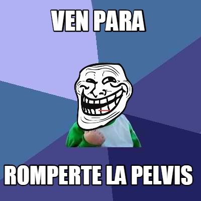 ven-para-romperte-la-pelvis