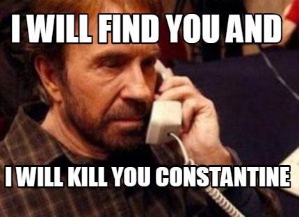 i-will-find-you-and-i-will-kill-you-constantine