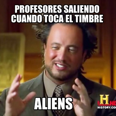 profesores-saliendo-cuando-toca-el-timbre-aliens