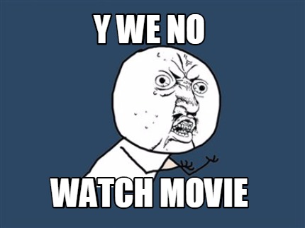 y-we-no-watch-movie