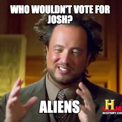 who-wouldnt-vote-for-josh-aliens