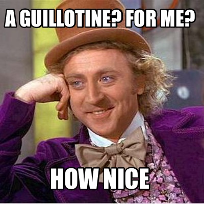 a-guillotine-for-me-how-nice