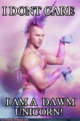 i-dont-care-i-am-a-dawm-unicorn