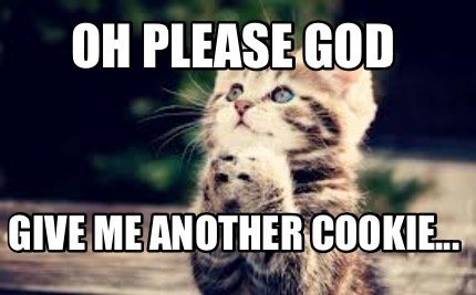 oh-please-god-give-me-another-cookie
