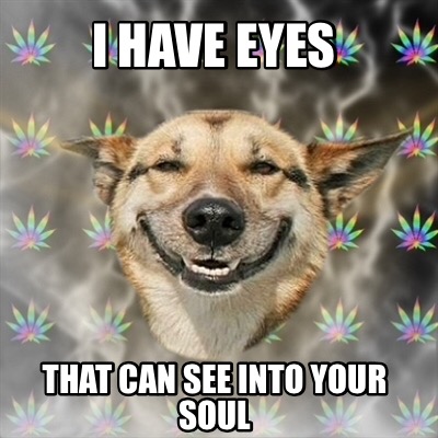 i-have-eyes-that-can-see-into-your-soul