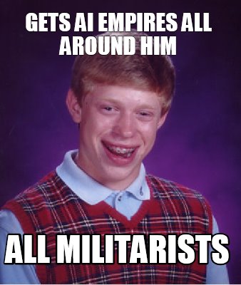 gets-ai-empires-all-around-him-all-militarists