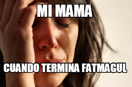 mi-mama-cuando-termina-fatmagul