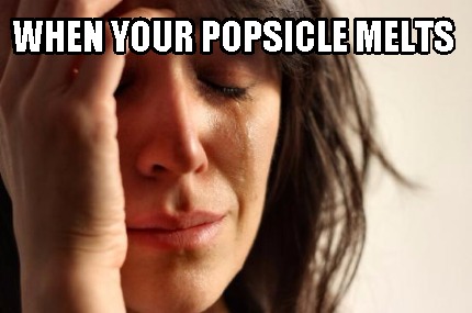 when-your-popsicle-melts