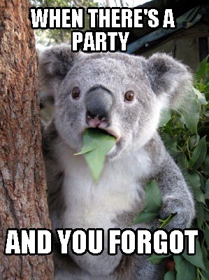when-theres-a-party-and-you-forgot