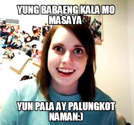 yung-babaeng-kala-mo-masaya-yun-pala-ay-palungkot-naman